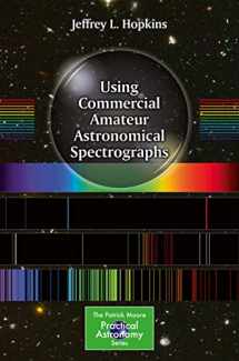 9783319014418-3319014412-Using Commercial Amateur Astronomical Spectrographs (The Patrick Moore Practical Astronomy Series)