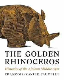 9780691181264-0691181268-The Golden Rhinoceros: Histories of the African Middle Ages