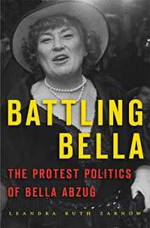 9780674737488-0674737482-Battling Bella: The Protest Politics of Bella Abzug