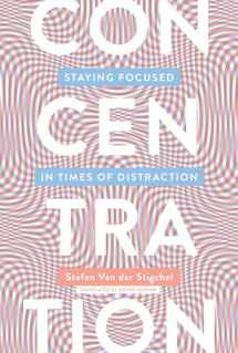 9780262538565-0262538563-Concentration: Staying Focused in Times of Distraction (Mit Press)