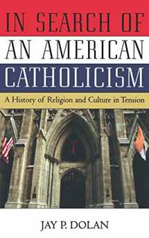 9780195168853-0195168852-In Search of an American Catholicism: A History of Religion and Culture in Tension