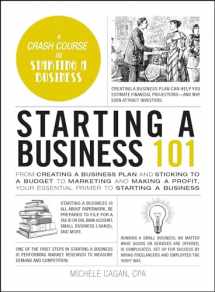 9781507221228-1507221223-Starting a Business 101: From Creating a Business Plan and Sticking to a Budget to Marketing and Making a Profit, Your Essential Primer to Starting a Business (Adams 101 Series)