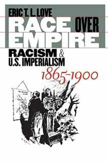9780807855652-0807855650-Race over Empire: Racism and U.S. Imperialism, 1865-1900
