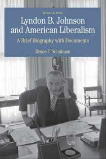 9780312416331-0312416334-Lyndon B. Johnson and American Liberalism: A Brief Biography with Documents (The Bedford Series in History And Culture)