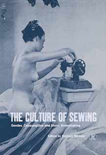 9781859732038-1859732038-The Culture of Sewing: Gender, Consumption and Home Dressmaking (Dress, Body, Culture)