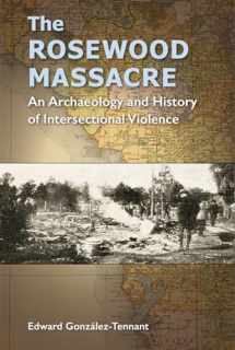9780813056784-0813056780-The Rosewood Massacre: An Archaeology and History of Intersectional Violence (Cultural Heritage Studies)