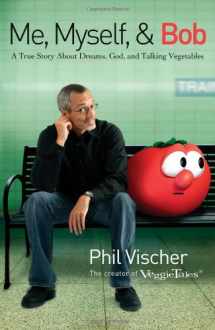 9780785222071-0785222073-Me, Myself & Bob: A True Story About God, Dreams, and Talking Vegetables