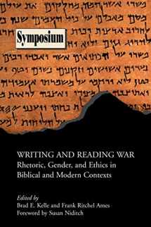 9781589833548-1589833546-Writing and Reading War: Rhetoric, Gender, and Ethics in Biblical and Modern Contexts (Society of Biblical Literature Symposium)