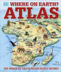 9781465458643-1465458646-Where on Earth? Atlas: The World As You've Never Seen It Before (DK Where on Earth? Atlases)