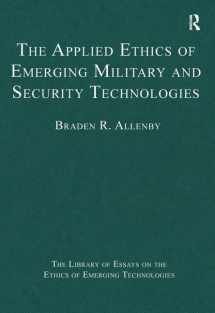 9781472430038-1472430034-The Applied Ethics of Emerging Military and Security Technologies (The Library of Essays on the Ethics of Emerging Technologies)