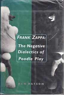 9780312119188-0312119186-Frank Zappa: The Negative Dialectics of Poodle Play