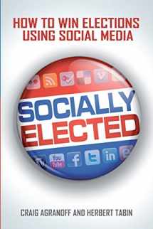 9780578092164-0578092166-Socially Elected: How To Win Elections Using Social Media