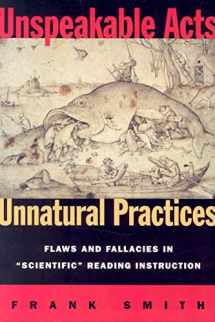 9780325006192-0325006199-Unspeakable Acts, Unnatural Practices: Flaws and Fallacies in Scientific Reading Instruction