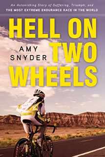 9781600785252-1600785255-Hell on Two Wheels: An Astonishing Story of Suffering, Triumph, and the Most Extreme Endurance Race in the World