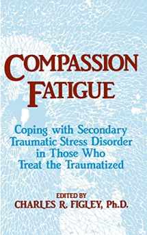 9780876307595-0876307594-Compassion Fatigue (Psychosocial Stress Series)