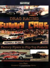 9781583882207-1583882200-Drag Racing Funny Cars: Factory Flyers to Flip-top Fuelers (A Photo Gallery)