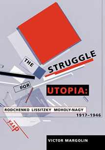 9780226505169-0226505162-The Struggle for Utopia: Rodchenko, Lissitzky, Moholy-Nagy, 1917-1946