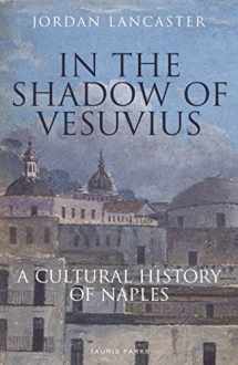 9781838600358-1838600353-In the Shadow of Vesuvius: A Cultural History of Naples