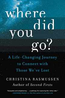 9780062854896-0062854895-Where Did You Go?: A Life-Changing Journey to Connect with Those We've Lost