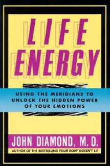 9781557782816-1557782814-Life Energy: Using the Meridians to Unlock the Hidden Power of Your Emotions