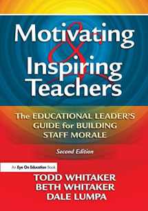 9781596671034-1596671033-Motivating & Inspiring Teachers: The Educational Leader's Guide for Building Staff Morale