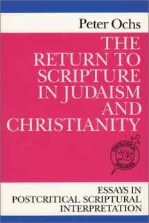 9780809134250-080913425X-The Return to Scripture in Judaism and Christianity: Essays in Postcritical Scriptural Interpretation (Theological Inquiries)