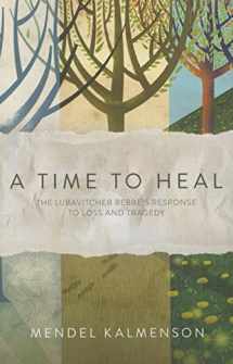 9780826690012-0826690017-A Time to Heal: The Rebbe's Response to Loss & Tragedy