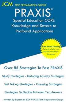 9781647681777-1647681774-PRAXIS Special Education CORE Knowledge and Severe to Profound Applications - Test Taking Strategies: PRAXIS 5545 - Free Online Tutoring - New 2020 Edition - The latest strategies to pass your exam.