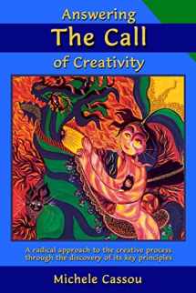 9781514167496-1514167492-Answering the Call of Creativity: A Radical Approach to the Creative Process through the Discovery of Its Key Principles