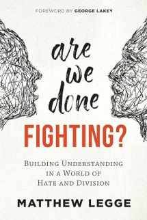 9780865719088-086571908X-Are We Done Fighting?: Building Understanding in a World of Hate and Division
