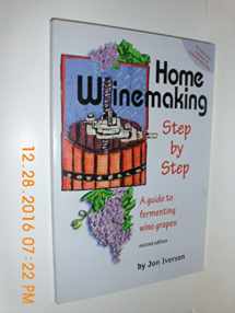 9780965793612-0965793613-Home Winemaking: Step-By-Step