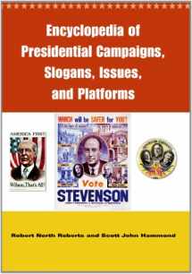 9780313361593-0313361592-Encyclopedia of Presidential Campaigns, Slogans, Issues, and Platforms