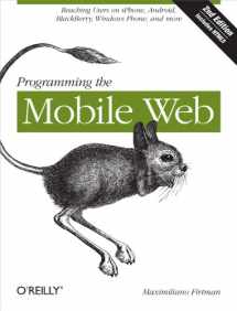 9781449334970-1449334970-Programming the Mobile Web: Reaching Users on iPhone, Android, BlackBerry, Windows Phone, and more