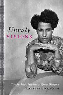 9781478000358-147800035X-Unruly Visions: The Aesthetic Practices of Queer Diaspora (Perverse Modernities: A Series Edited by Jack Halberstam and Lisa Lowe)