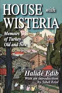 9781412810029-1412810027-House with Wisteria: Memoirs of Turkey Old and New