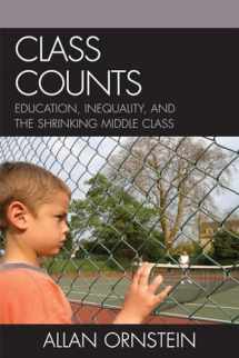 9780742547421-0742547426-Class Counts: Education, Inequality, and the Shrinking Middle Class