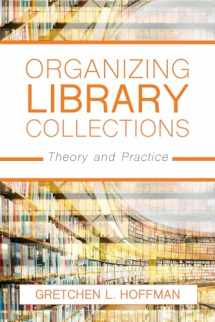 9781538108512-1538108518-Organizing Library Collections: Theory and Practice