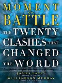 9781452667041-1452667047-Moment of Battle: The Twenty Clashes That Changed the World