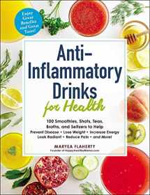 9781507209585-1507209584-Anti-Inflammatory Drinks for Health: 100 Smoothies, Shots, Teas, Broths, and Seltzers to Help Prevent Disease, Lose Weight, Increase Energy, Look Radiant, Reduce Pain, and More! (For Health Series)