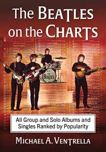 9781476690797-1476690790-The Beatles on the Charts: All Group and Solo Albums and Singles Ranked by Popularity