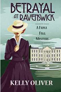 9781947915282-1947915282-Betrayal at Ravenswick: A Fiona Figg Mystery