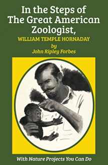 9781590773628-1590773624-In the Steps of The Great American Zoologist, William Temple Hornaday