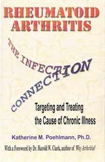 9780961726867-0961726865-Rheumatoid Arthritis the Infection Connection: Targeting and Treating the Cause of Chronic Ilness