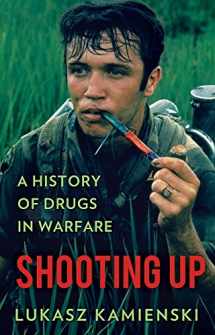 9781849048835-1849048835-Shooting Up: A History of Drugs in Warfare