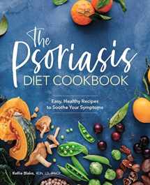 9781646111541-1646111540-The Psoriasis Diet Cookbook: Easy, Healthy Recipes to Soothe Your Symptoms