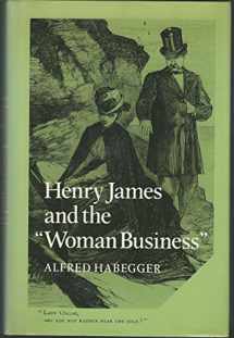 9780521366359-0521366356-Henry James and the 'Woman Business' (Cambridge Studies in American Literature and Culture, Series Number 32)