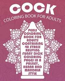 9781546748427-1546748423-Cock Coloring Book For Adults: Penis Coloring Book For Adults Containing 40 Stress Reliving Funny Dick Coloring Pages In A Paisley, Henna And Mandala Style. (Dick Coloring Books For Adults)