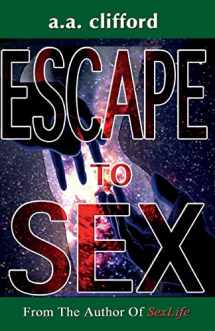 9781499608816-1499608810-Escape To Sex: From the Author of SexLife