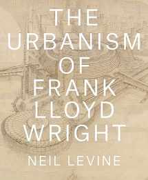 9780691167534-0691167532-The Urbanism of Frank Lloyd Wright