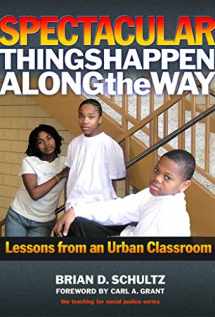 9780807748572-0807748579-Spectacular Things Happen Along the Way: Lessons from an Urban Classroom (Teaching for Social Justice)